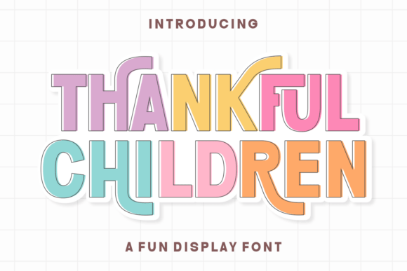 Thankful Children: The Display Typeface That Stops the Scroll